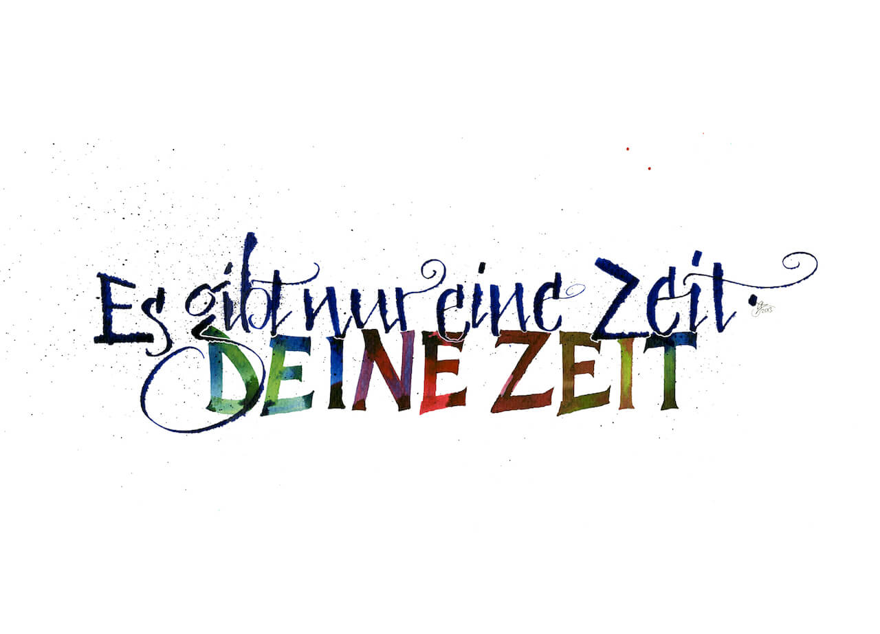 es gibt nur eine zeit, deine zeit