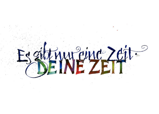 es gibt nur eine zeit, deine zeit